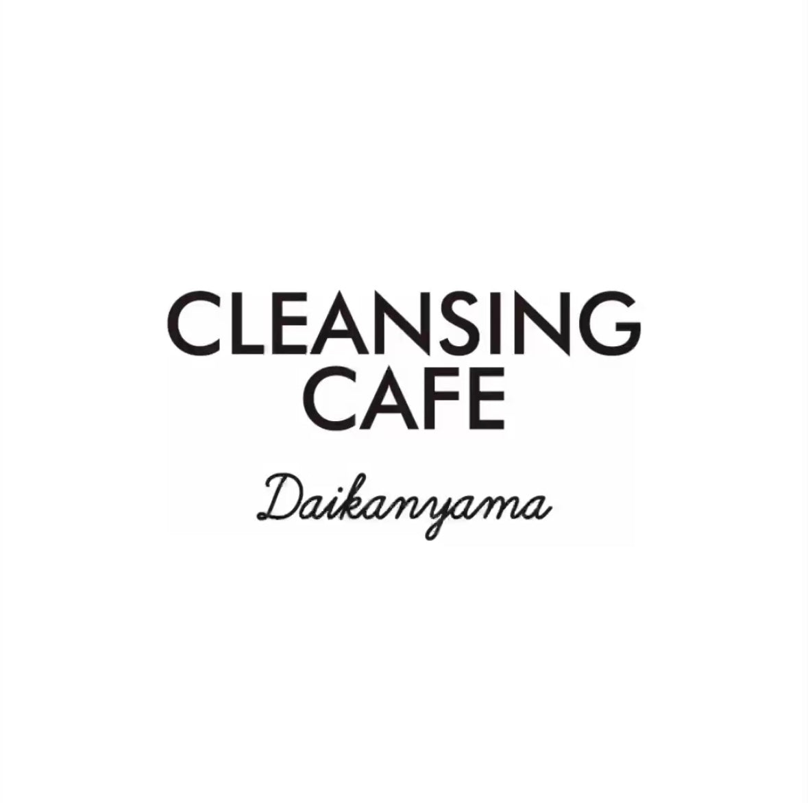 CLEANSING CAFÉ DAIKANYAMA